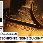 PODCAST | Edelmetallgeld: seine Geschichte, seine Zukunft